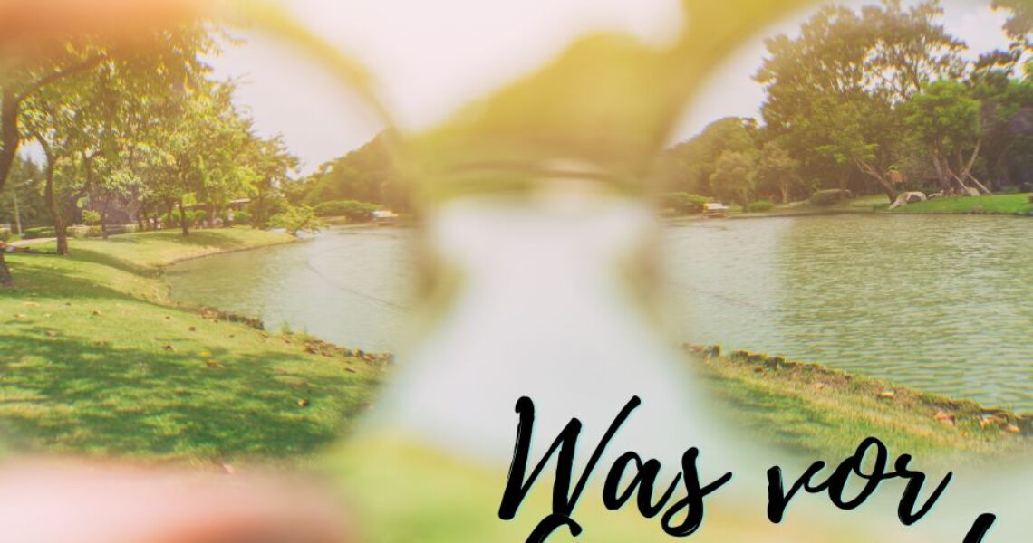 Was vor Augen ist