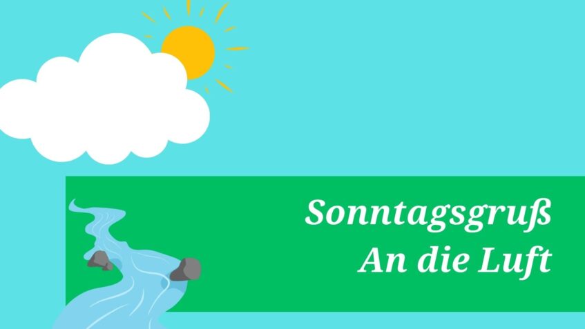 Sonntagsgruß: An die Luft